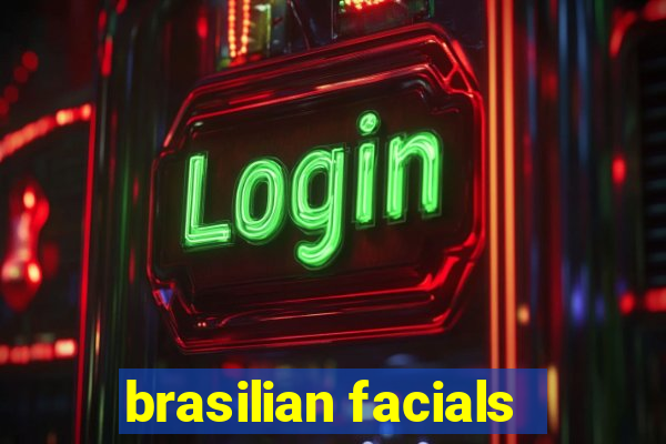 brasilian facials
